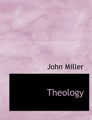 Cover for Miller, John (Wheaton College USA) · Theology (Paperback Book) [Large type / large print edition] (2009)