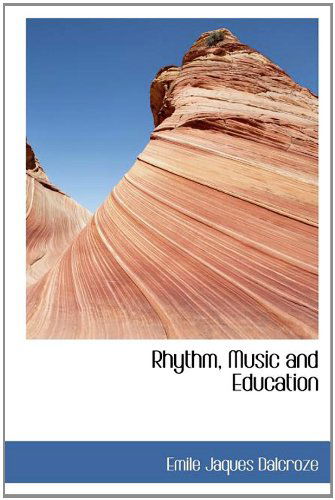 Cover for Emile Jaques Dalcroze · Rhythm, Music and Education (Hardcover Book) (2009)