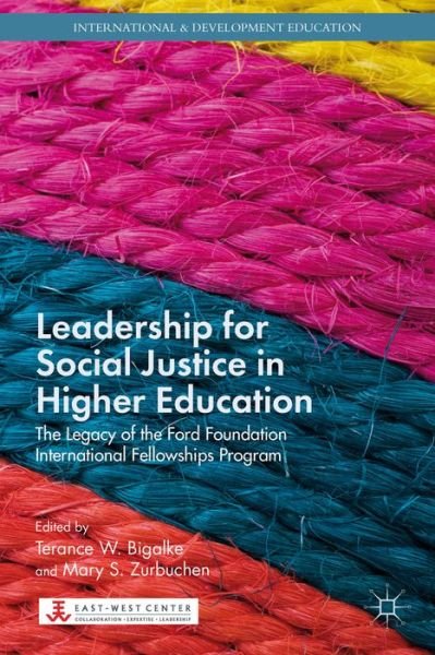 Cover for Terance W Bigalke · Leadership for Social Justice in Higher Education: The Legacy of the Ford Foundation International Fellowships Program - International and Development Education (Gebundenes Buch) (2014)