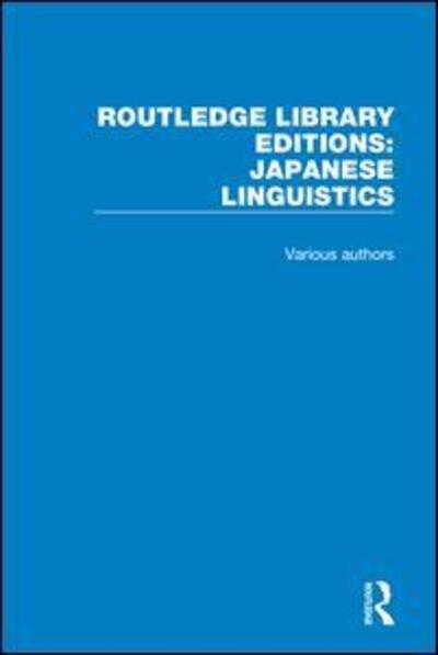 Cover for Various Authors · Routledge Library Editions: Japanese Linguistics - Routledge Library Editions: Japanese Linguistics (Book) (2018)