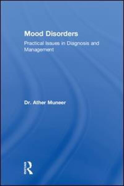 Cover for Muneer, Ather (Islamic International Medical College, Riphah International University) · Mood Disorders: Practical Issues in Diagnosis and Management (Hardcover Book) (2018)