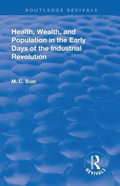 Cover for Mabel Craven Buer · Revival: Health, Wealth, and Population in the early days of the Industrial Revolution (1926) - Routledge Revivals (Paperback Bog) (2019)