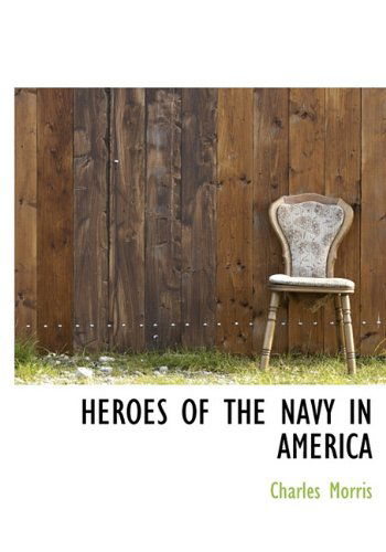 Cover for Charles Morris · Heroes of the Navy in America (Hardcover Book) (2010)