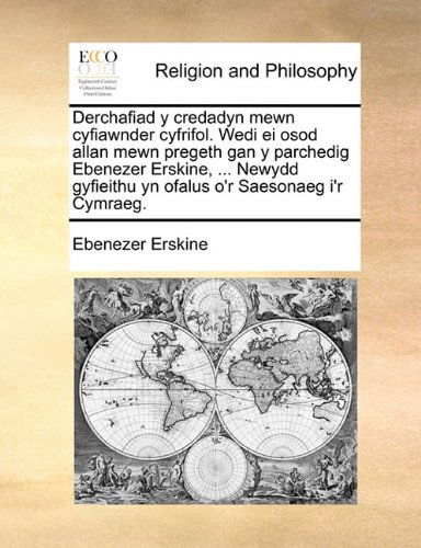 Cover for Ebenezer Erskine · Derchafiad Y Credadyn Mewn Cyfiawnder Cyfrifol. Wedi Ei Osod Allan Mewn Pregeth Gan Y Parchedig Ebenezer Erskine, ... Newydd Gyfieithu Yn Ofalus O'r Saesonaeg I'r Cymraeg. (Paperback Book) [Welsh edition] (2010)