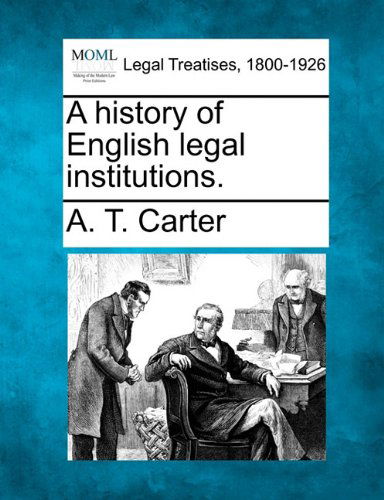 Cover for A. T. Carter · A History of English Legal Institutions. (Paperback Book) (2010)
