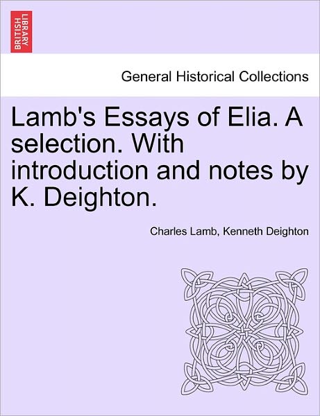 Cover for Charles Lamb · Lamb's Essays of Elia. a Selection. with Introduction and Notes by K. Deighton. (Paperback Book) (2011)