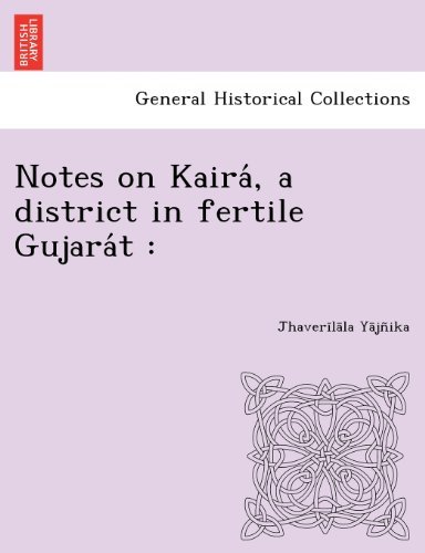 Cover for Jhaverilala Yajñika · Notes on Kaira, a District in Fertile Gujarat (Taschenbuch) (2012)