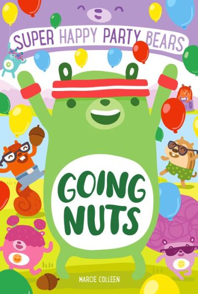 Cover for Marcie Colleen · Going Nuts: Super Happy Party Bears 4 - Super Happy Party Bears (Paperback Book) (2017)