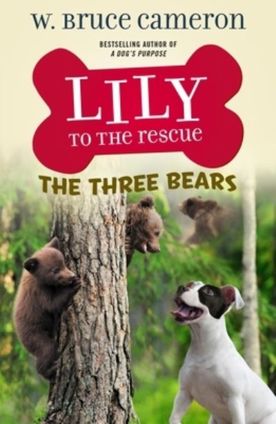 Cover for W. Bruce Cameron · Lily to the Rescue: The Three Bears - Lily to the Rescue! (Hardcover Book) (2022)