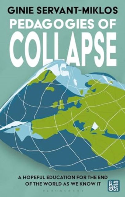 Servant-Miklos, Dr Ginie (Erasmus University Rotterdam, The Netherlands) · Pedagogies of Collapse: A Hopeful Education for The End of The World as We Know It (Hardcover Book) (2024)