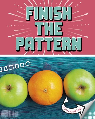 Cover for Cari Meister · Finish the Pattern: A Turn-and-See Book - What's Next? (Inbunden Bok) (2021)