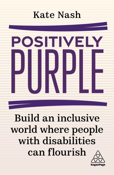 Cover for Kate Nash · Positively Purple: Build an Inclusive World Where People with Disabilities Can Flourish (Hardcover bog) (2022)