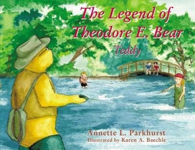 Cover for Annette Parkhurst · Legend of Theodore E. Bear (Book) (2019)