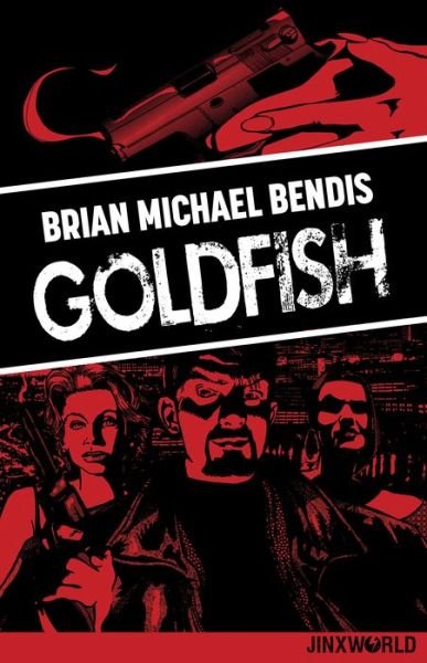 Cover for Brian Michael Bendis · Goldfish (Paperback Book) (2018)