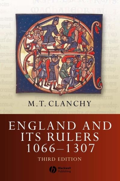 Cover for Clanchy, Michael T. (University of London, UK) · England and Its Rulers 1066 - 1307 - Blackwell Classic Histories of England (Hardcover Book) (2006)