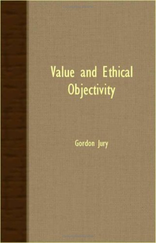 Value and Ethical Objectivity - Gordon Jury - Books - Ward Press - 9781406774498 - March 15, 2007