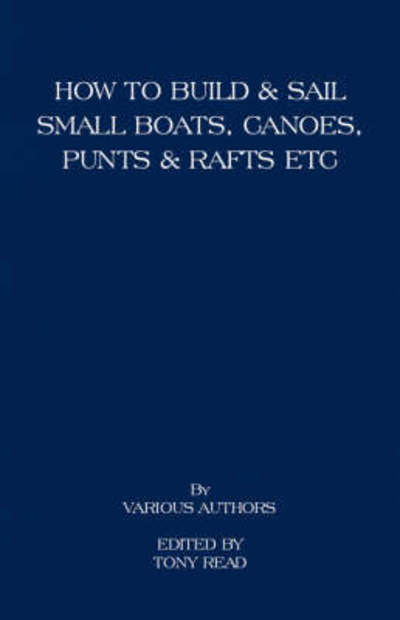 Cover for Tony Read · How to Build and Sail Small Boats - Canoes - Punts and Rafts (Pocketbok) (2007)