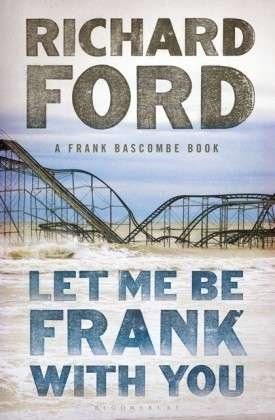 Cover for Richard Ford · Let Me Be Frank with You: a Frank Bascombe Book (Paperback Book) (2014)
