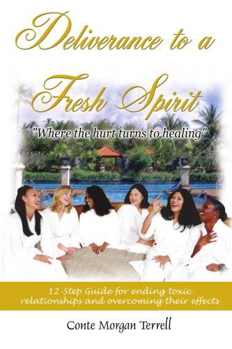 Cover for Conte Terrell · Deliverance to a Fresh Spirit: 12-step Guide for Ending Toxic Relationships and Overcoming Their Effects (Paperback Book) (2004)