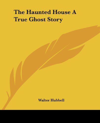 Cover for Walter Hubbell · The Haunted House a True Ghost Story (Paperback Book) (2004)