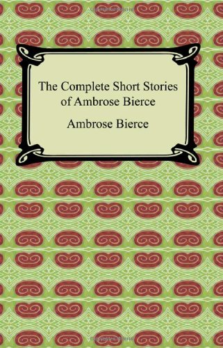 Cover for Ambrose Bierce · The Complete Short Stories of Ambrose Bierce (Paperback Bog) (2008)