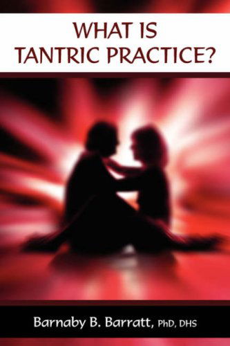 Cover for Barnaby B. Barratt Phd Dhs · What is Tantric Practice? (Paperback Book) (2006)