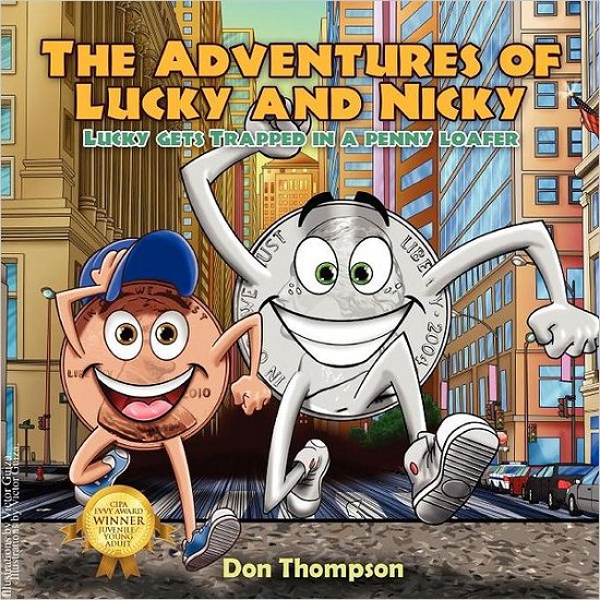The Adventures of Lucky and Nicky: Lucky Gets Trapped in a Penny Loafer - Don Thompson - Books - Outskirts Press - 9781432766498 - August 15, 2011