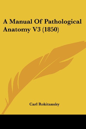 Cover for Carl Rokitansky · A Manual of Pathological Anatomy V3 (1850) (Paperback Book) (2008)