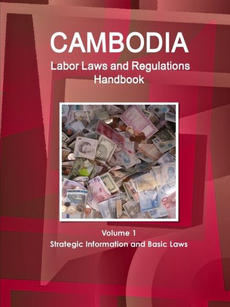 Cover for Inc Ibp · Cambodia Labor Laws and Regulations Handbook Volume 1 Strategic Information and Basic Laws (Pocketbok) (2017)