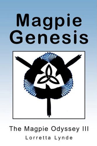 Cover for Lorretta Lynde · Magpie Genesis: the Magpie Odyssey III (Paperback Book) (2009)