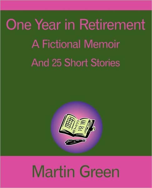 Cover for Martin Green · One Year in Retirement: and 25 Short Stories (Paperback Bog) (2009)
