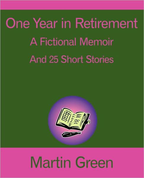 Cover for Martin Green · One Year in Retirement: and 25 Short Stories (Paperback Bog) (2009)