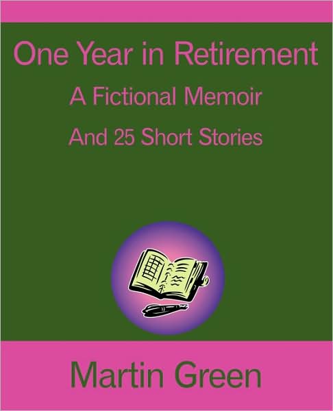 Cover for Martin Green · One Year in Retirement: and 25 Short Stories (Paperback Book) (2009)