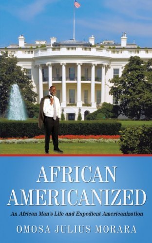 Cover for Omosa Julius Morara · African Americanized: an African Man's Life and Expedient Americanization (Paperback Book) (2010)