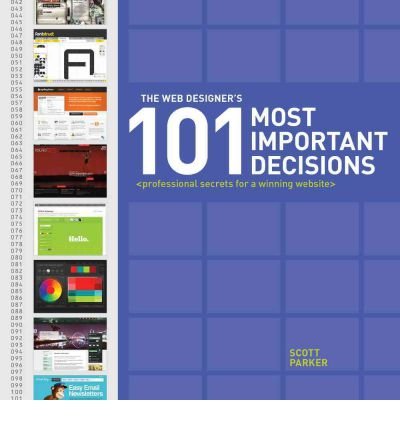 Cover for Scott Parker · The Web Designer's 101 Most Important Decisions: Professional Secrets for a Winning Website (Paperback Bog) (2012)