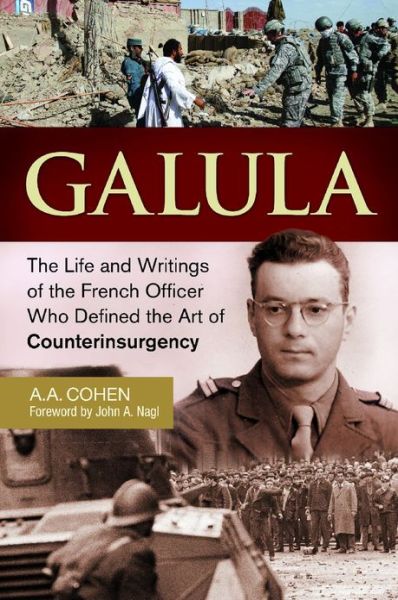 Cover for A A. Cohen · Galula: The Life and Writings of the French Officer Who Defined the Art of Counterinsurgency (Gebundenes Buch) (2012)