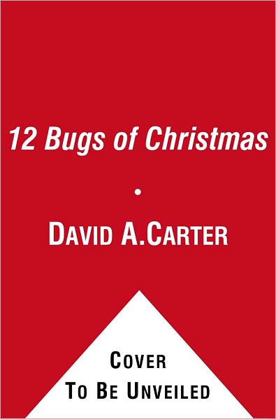 Cover for David  A. Carter · The 12 Bugs of Christmas: a Pop-up Christmas Counting Book (Bugs in a Box Books) (Hardcover Book) [Pop edition] (2011)