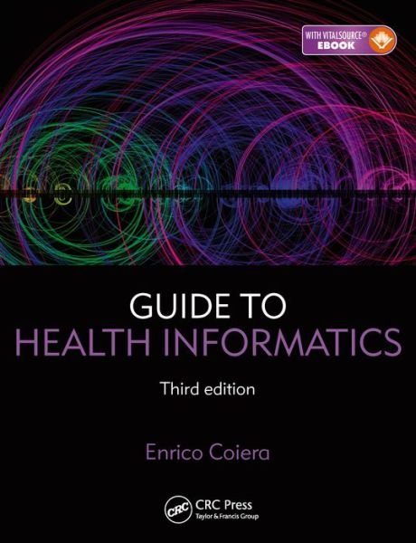Cover for Coiera, Enrico (University of New South Wales, Sydney, Australia) · Guide to Health Informatics (Paperback Bog) (2015)