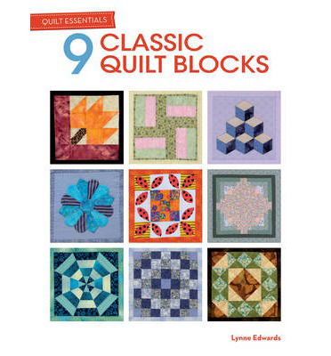 Cover for Edwards, Lynne (Author) · Quilt Essentials - 9 Classic Quilt Blocks (Paperback Book) (2013)