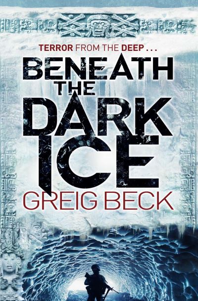 Cover for Greig Beck · Beneath the Dark Ice (Paperback Book) (2014)