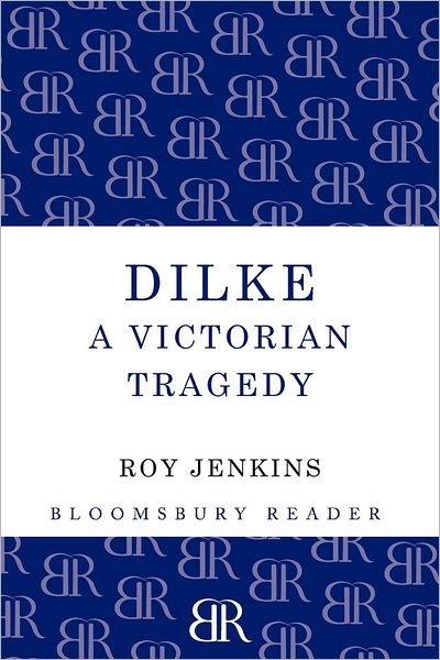 Cover for Roy Jenkins · Dilke: A Victorian Tragedy (Taschenbuch) (2012)