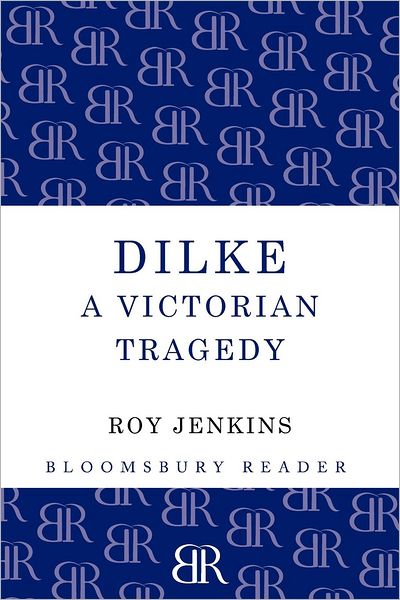 Cover for Roy Jenkins · Dilke: A Victorian Tragedy (Pocketbok) (2012)