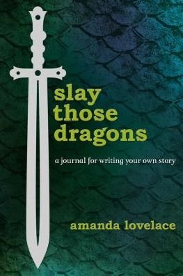 Cover for Amanda Lovelace · Slay Those Dragons: A Journal for Writing Your Own Story (Innbunden bok) (2019)