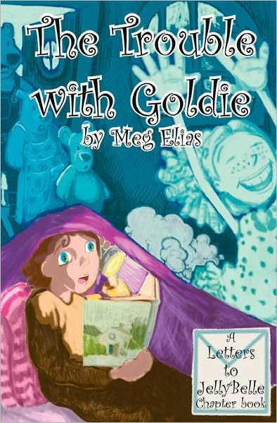 Cover for Meg Elias · The Trouble with Goldie: Letters to Jelly Belle (Paperback Bog) (2009)