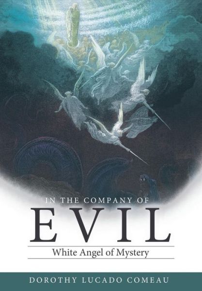 Cover for Dorothy Lucado Comeau · In the Company of Evil: White Mist Overcomes Dark Shadows (Hardcover Book) (2011)