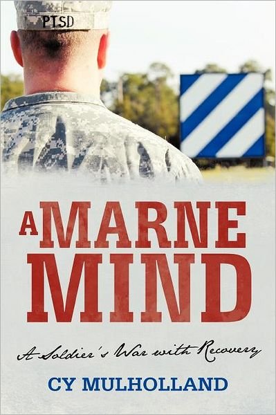 Cover for Cy Mulholland · A Marne Mind: a Soldier's War with Recovery (Paperback Bog) (2012)