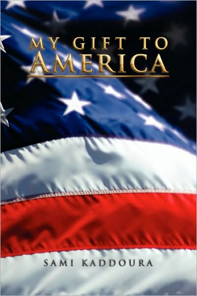 Cover for Sami Kaddoura · My Gift to America (Paperback Book) (2010)