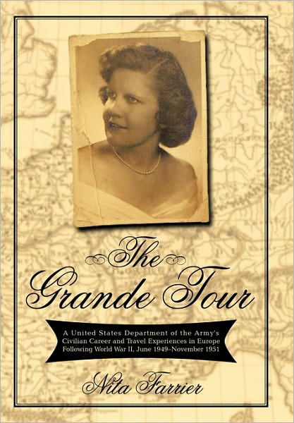 Cover for Nita Farrier · The Grande Tour: a United States Department of the Army's Civilian Career and Travel Experiences in Europe Following World War Ii, June (Innbunden bok) (2010)