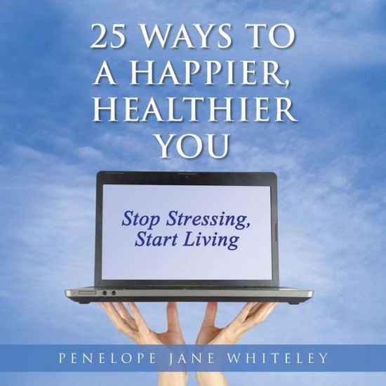 Cover for Penelope Jane Whiteley · 25 Ways to a Happier, Healthier You (Paperback Book) (2014)