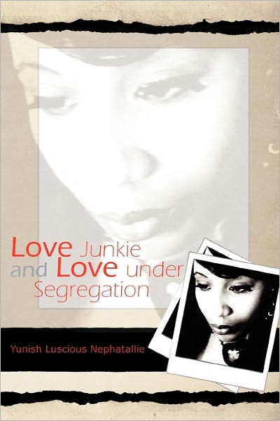 Cover for Yunish Luscious Nephatallie · Love Junkie and Love Under Segregation (Paperback Book) (2011)